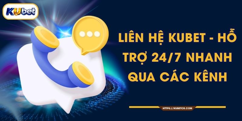 Liên Hệ KUBET - CSKH 24/7 Qua Zalo, Telegram, Email 1 Liên Hệ KUBET - Hỗ Trợ 24/7 Nhanh Qua Các Kênh